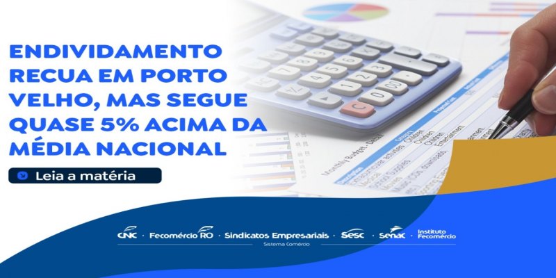 ECONOMIA: Endividamento recua em PVH mas segue quase 5% acima da média nacional
